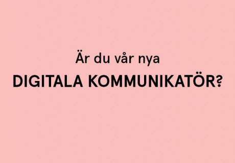 Digital kommunikatör sökes